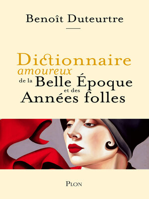 cover image of Dictionnaire amoureux de la Belle Epoque et des Années folles